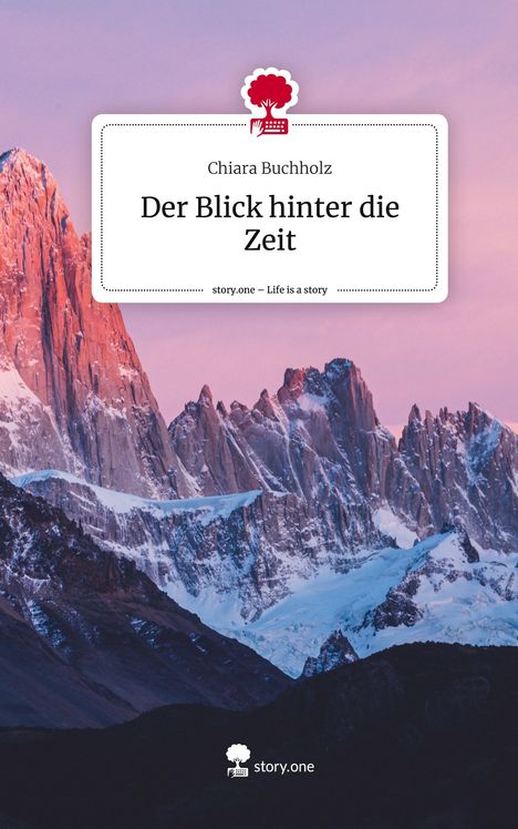 Chiara Buchholz: Der Blick hinter die Zeit. Life is a Story - story.one, Buch