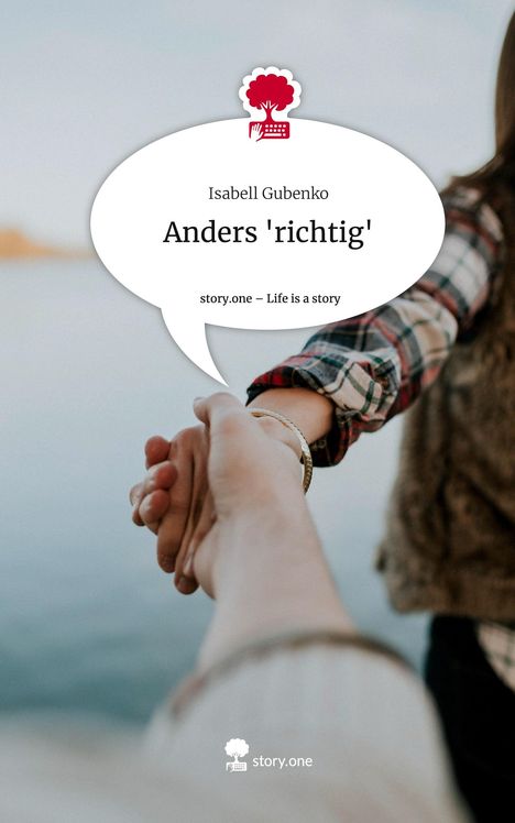 Isabell Gubenko: Anders 'richtig'. Life is a Story - story.one, Buch
