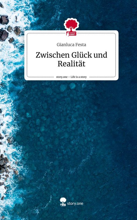 Gianluca Festa: Zwischen Glück und Realität. Life is a Story - story.one, Buch