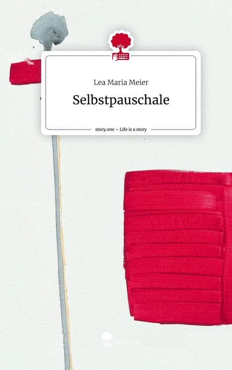 Lea Maria Meier: Selbstpauschale. Life is a Story - story.one, Buch