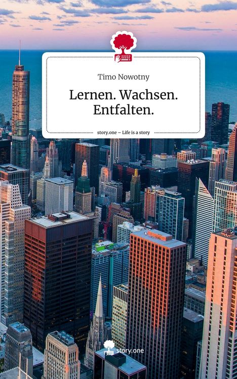 Timo Nowotny: Lernen. Wachsen. Entfalten.. Life is a Story - story.one, Buch