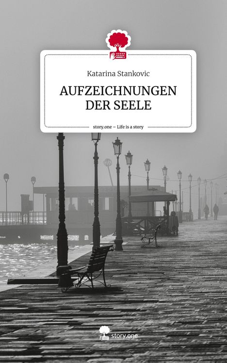 Katarina Stankovic: AUFZEICHNUNGEN DER SEELE. Life is a Story - story.one, Buch