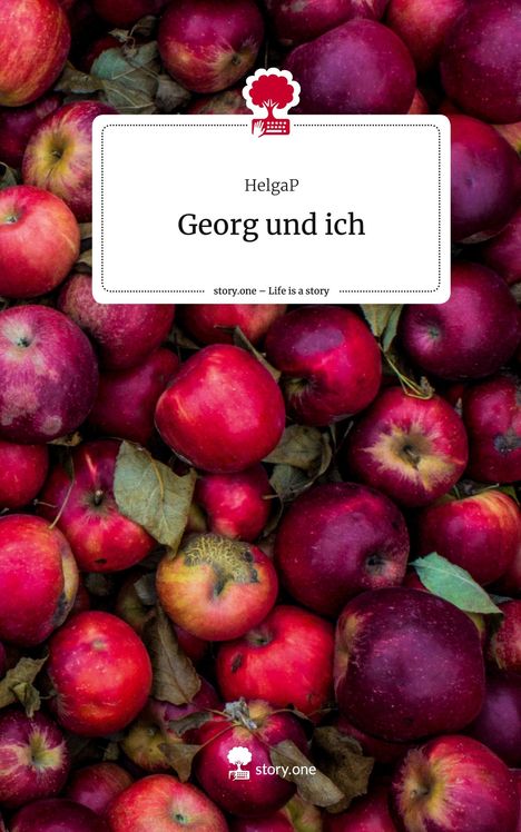 HelgaP: Georg und ich. Life is a Story - story.one, Buch