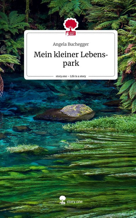 Angela Buchegger: Mein kleiner Lebenspark. Life is a Story - story.one, Buch