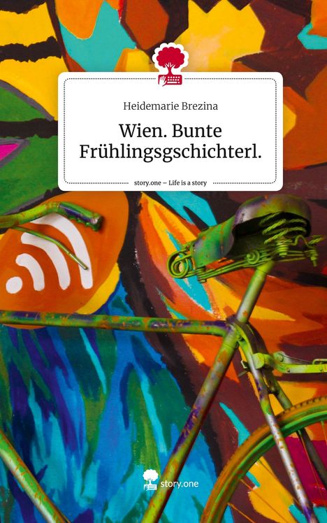 Heidemarie Brezina: Wien. Bunte Frühlingsgschichterl.. Life is a Story - story.one, Buch