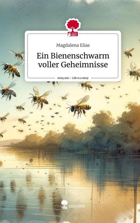 Magdalena Elias: Ein Bienenschwarm voller Geheimnisse. Life is a Story - story.one, Buch