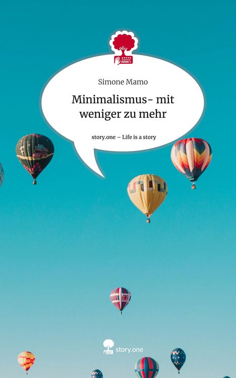 Simone Mamo: Minimalismus- mit weniger zu mehr. Life is a Story - story.one, Buch