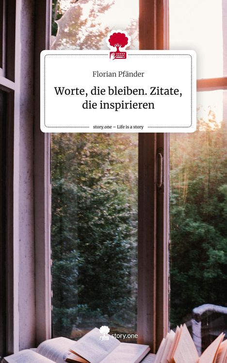 Florian Pfänder: Worte, die bleiben. Zitate, die inspirieren. Life is a Story - story.one, Buch