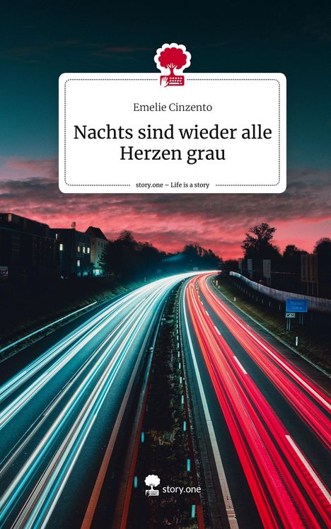 Emelie Cinzento: Nachts sind wieder alle Herzen grau. Life is a Story - story.one, Buch