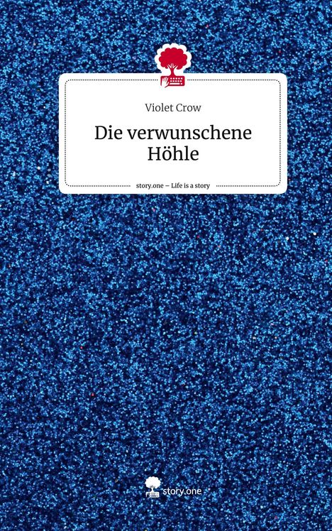 Violet Crow: Die verwunschene Höhle. Life is a Story - story.one, Buch