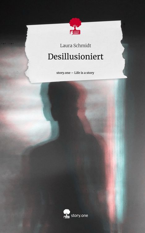 Laura Schmidt: Desillusioniert. Life is a Story - story.one, Buch