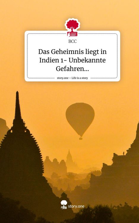 Bcc: Das Geheimnis liegt in Indien 1- Unbekannte Gefahren.... Life is a Story - story.one, Buch