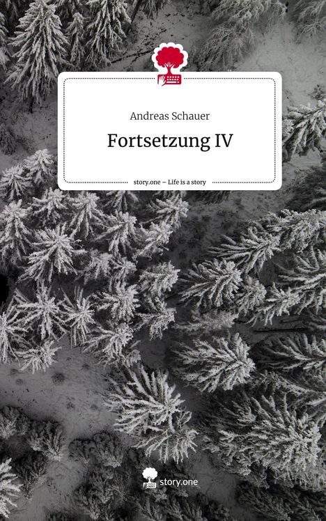 Andreas Schauer: Fortsetzung IV. Life is a Story - story.one, Buch