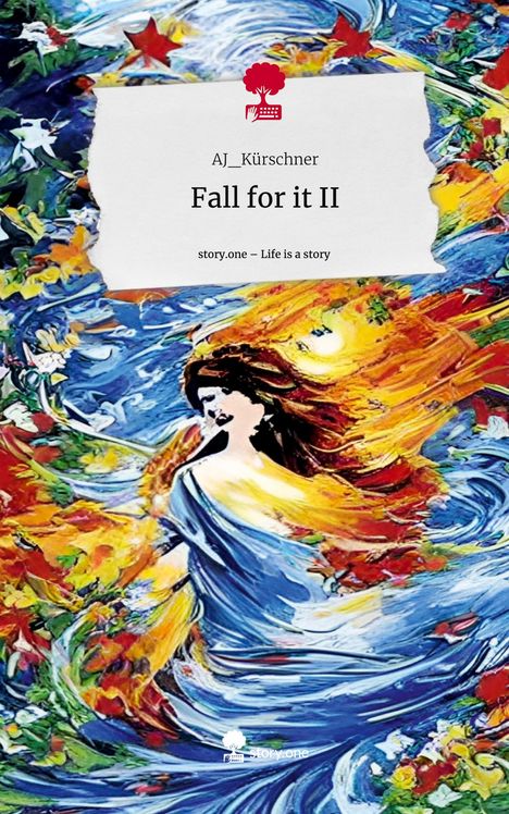 AJ_Kürschner: Fall for it II. Life is a Story - story.one, Buch