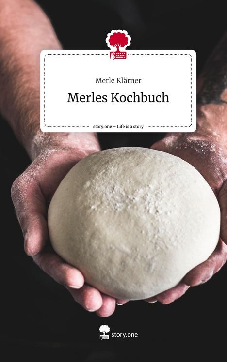 Merle Klärner: Merles Kochbuch. Life is a Story - story.one, Buch