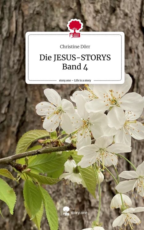 Christine Dörr: Die JESUS-STORYS Band 4. Life is a Story - story.one, Buch