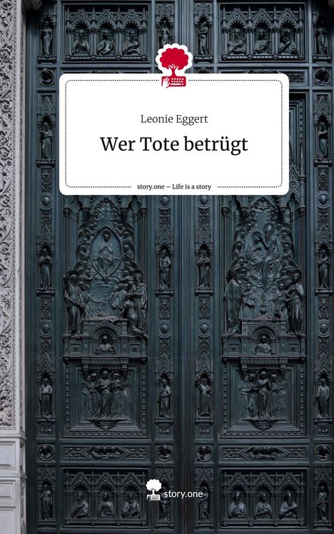 Leonie Eggert: Wer Tote betrügt. Life is a Story - story.one, Buch