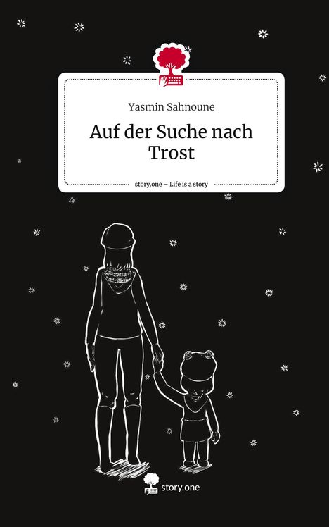 Yasmin Sahnoune: Auf der Suche nach Trost. Life is a Story - story.one, Buch