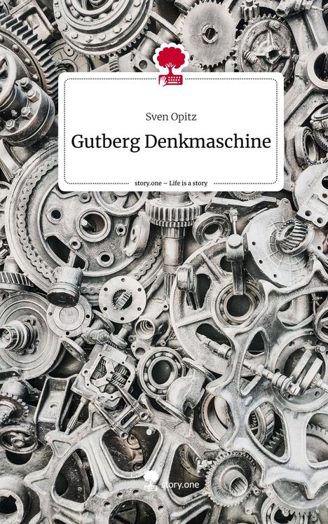 Sven Opitz: Gutberg Denkmaschine. Life is a Story - story.one, Buch