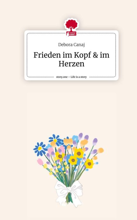 Debora Canaj: Frieden im Kopf &amp; im Herzen. Life is a Story - story.one, Buch