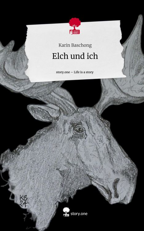 Karin Baschong: Elch und ich. Life is a Story - story.one, Buch