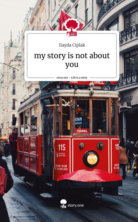 Ilayda Ciplak: my story is not about you. Life is a Story - story.one, Buch