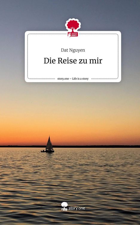 Dat Nguyen: Die Reise zu mir. Life is a Story - story.one, Buch