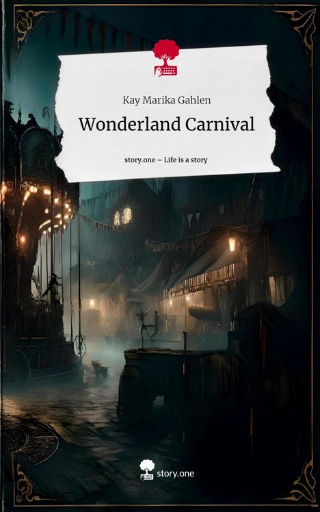 Kay Marika Gahlen: Wonderland Carnival. Life is a Story - story.one, Buch