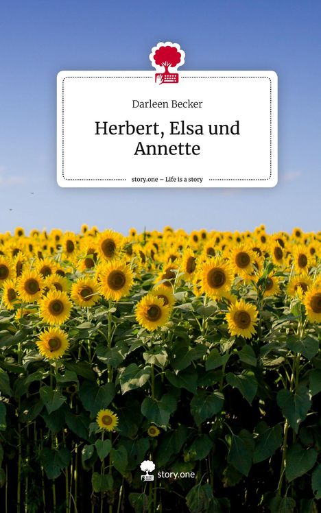 Darleen Becker: Herbert, Elsa und Annette. Life is a Story - story.one, Buch