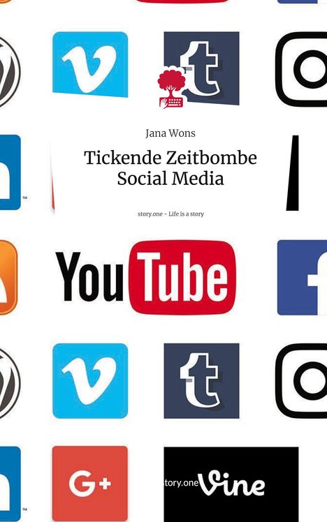 Jana Wons: Tickende Zeitbombe Social Media. Life is a Story - story.one, Buch