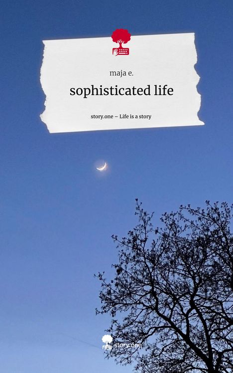 Maja E.: sophisticated life. Life is a Story - story.one, Buch