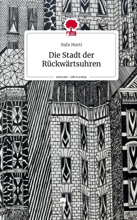 Rafa Marti: Die Stadt der Rückwärtsuhren. Life is a Story - story.one, Buch