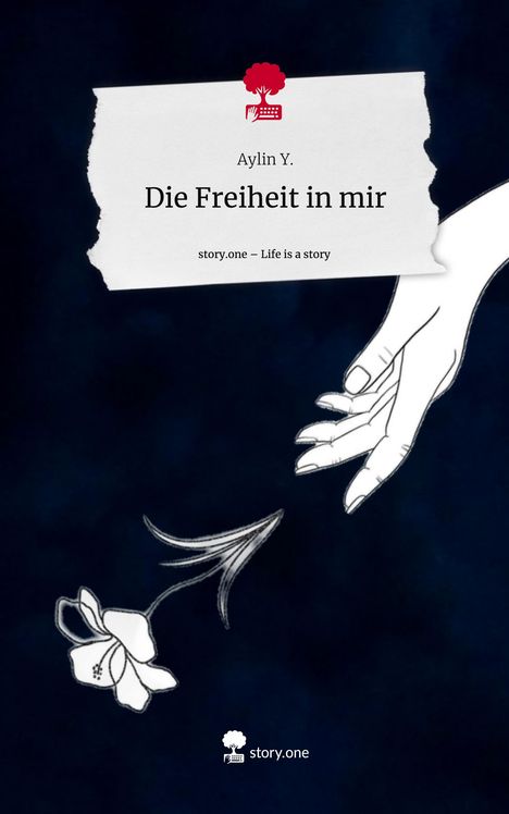 Aylin Y.: Die Freiheit in mir. Life is a Story - story.one, Buch