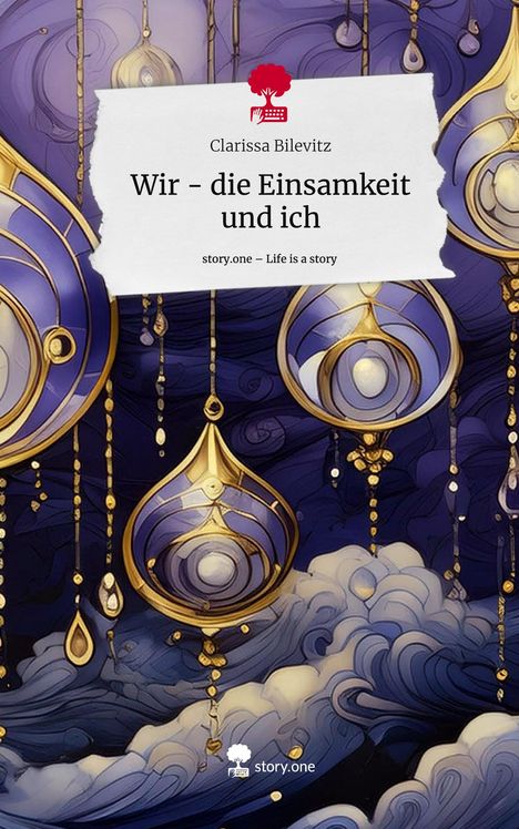 Clarissa Bilevitz: Wir - die Einsamkeit und ich. Life is a Story - story.one, Buch