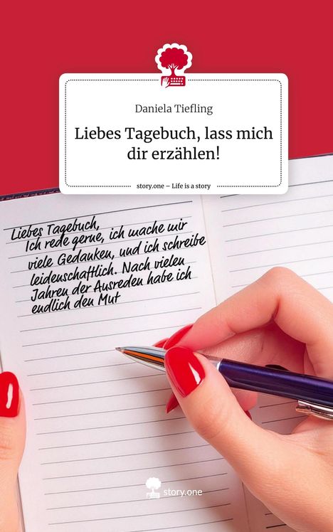 Daniela Tiefling: Liebes Tagebuch, lass mich dir erzählen!. Life is a Story - story.one, Buch