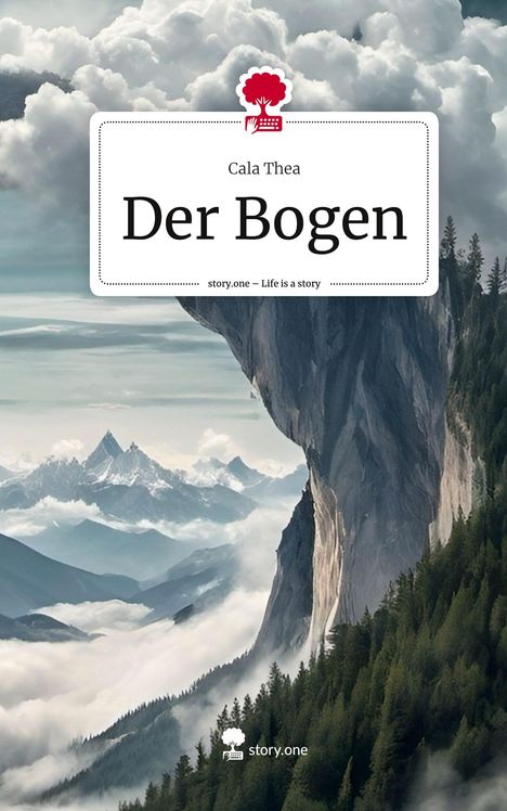 Cala Thea: Der Bogen. Life is a Story - story.one, Buch