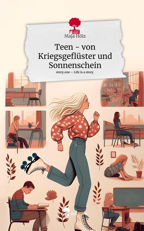 Maja Hölz: Teen - von Kriegsgeflüster und Sonnenschein. Life is a Story - story.one, Buch