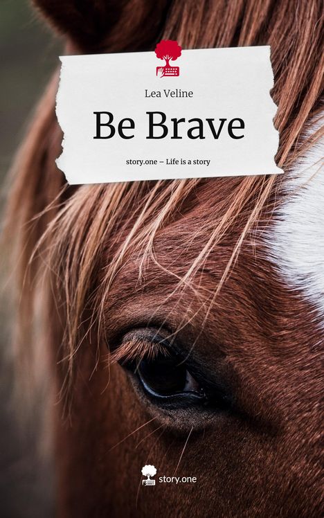 Lea Veline: Be Brave. Life is a Story - story.one, Buch