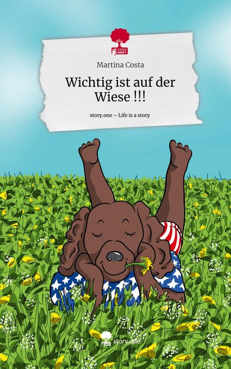 Martina Costa: Wichtig ist auf der Wiese !!!. Life is a Story - story.one, Buch