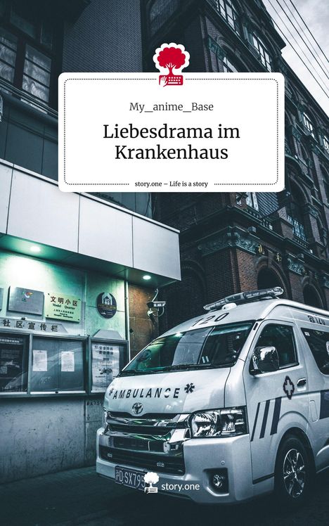 My_anime_Base: Liebesdrama im Krankenhaus. Life is a Story - story.one, Buch