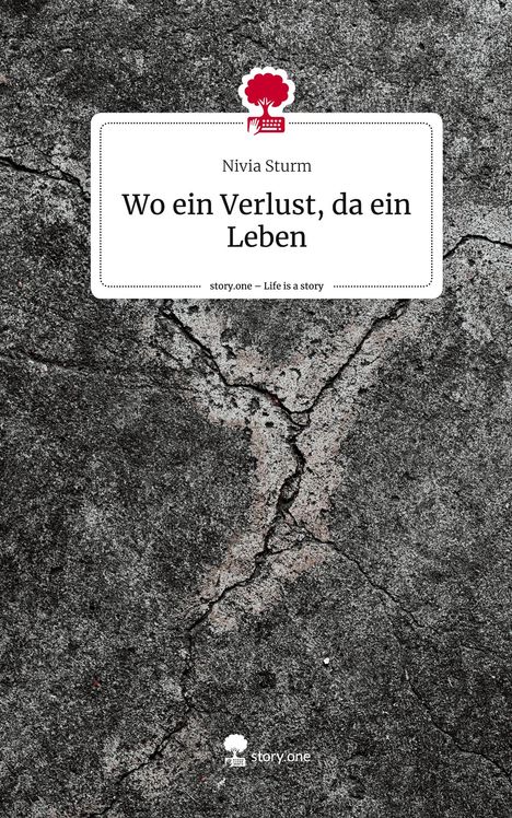 Nivia Sturm: Wo ein Verlust, da ein Leben. Life is a Story - story.one, Buch