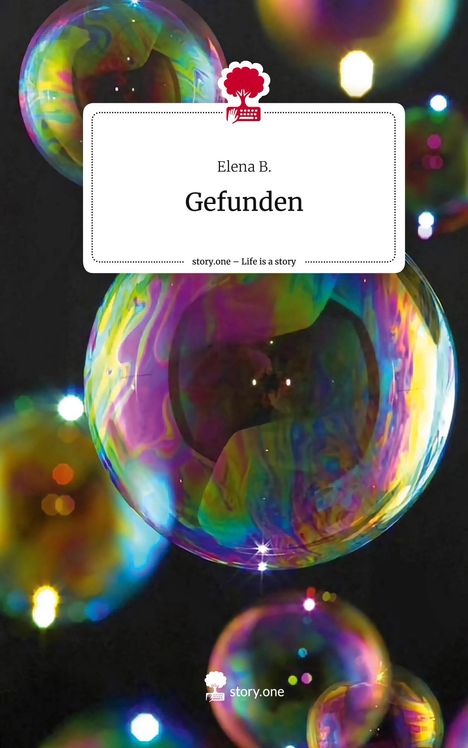 Elena B.: Gefunden. Life is a Story - story.one, Buch