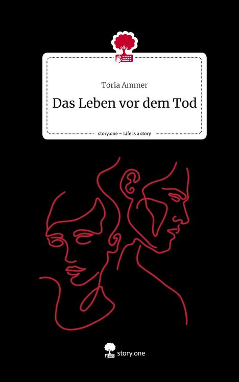 Toria Ammer: Das Leben vor dem Tod. Life is a Story - story.one, Buch