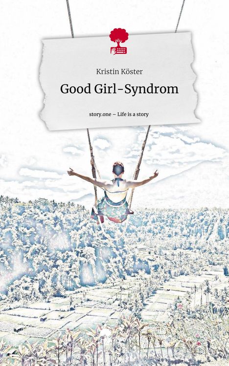 Kristin Köster: Good Girl-Syndrom. Life is a Story - story.one, Buch