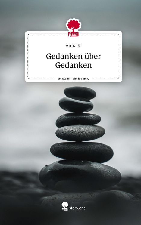 Anna K.: Gedanken über Gedanken. Life is a Story - story.one, Buch