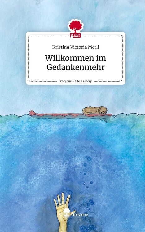 Kristina Victoria Metli: Willkommen im Gedankenmehr. Life is a Story - story.one, Buch