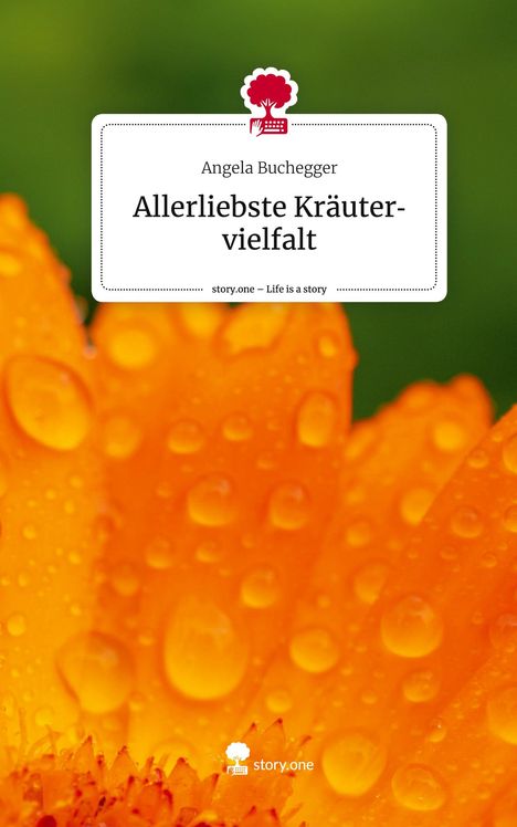 Angela Buchegger: Allerliebste Kräutervielfalt. Life is a Story - story.one, Buch