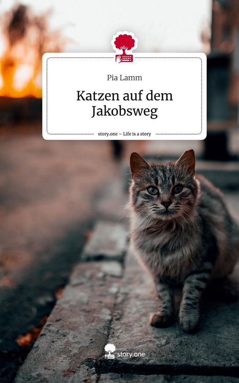 Pia Lamm: Katzen auf dem Jakobsweg. Life is a Story - story.one, Buch