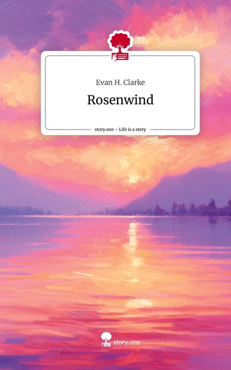Evan H. Clarke: Rosenwind. Life is a Story - story.one, Buch