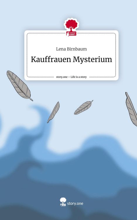 Lena Birnbaum: Kauffrauen Mysterium. Life is a Story - story.one, Buch